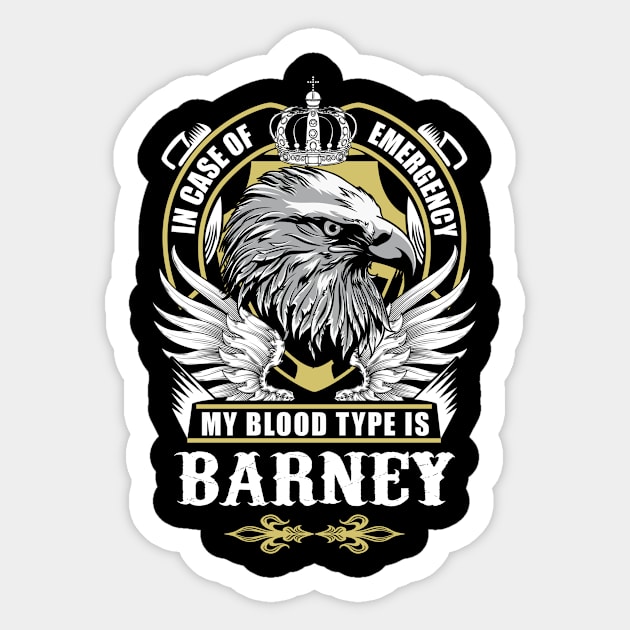 Barney Name T Shirt - In Case Of Emergency My Blood Type Is Barney Gift Item Sticker by AlyssiaAntonio7529